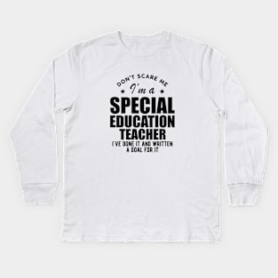 Special Education Teacher - Don't Scare Me Kids Long Sleeve T-Shirt